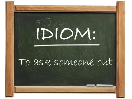 english idiom to ask someone out