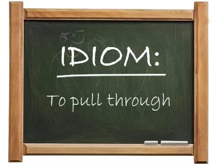 english idiom to pull through