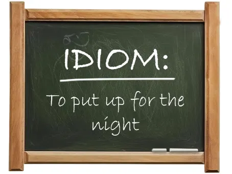 english idiom to put up for the night