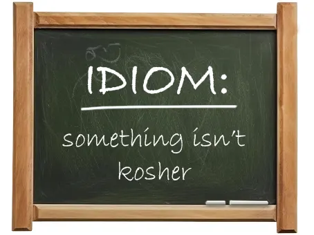 english idiom something isn’t kosher