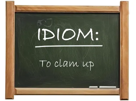 english idiom to clam up