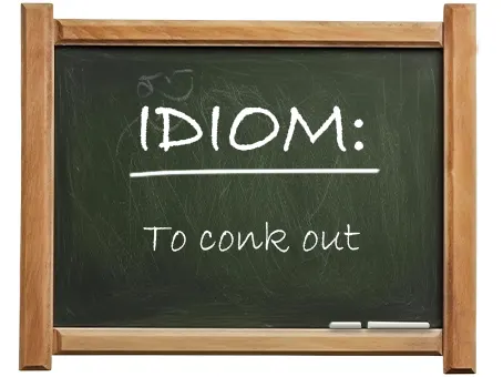 english idiom to conk out