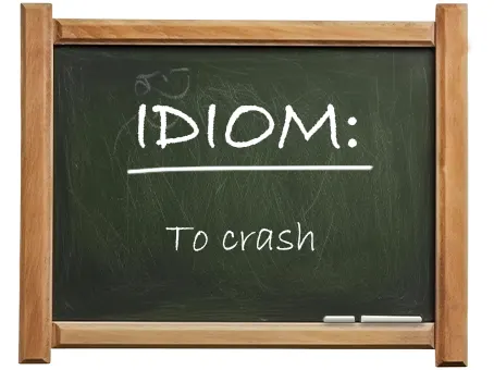 english idiom to crash