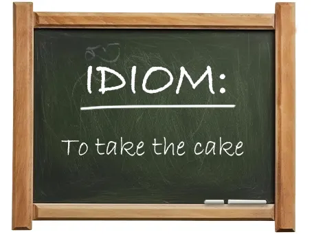 english idiom to take the cake