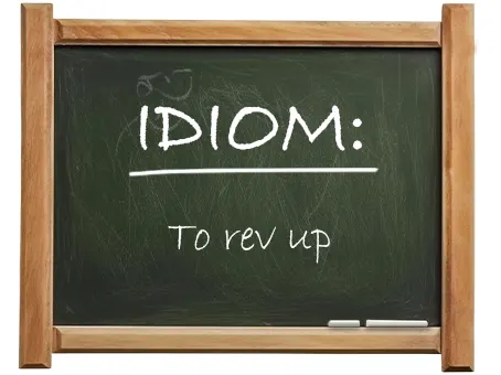 english idiom to rev up