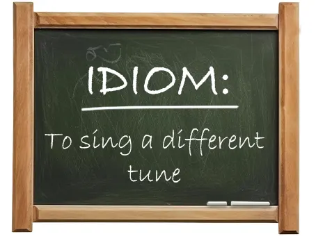 english idiom to sing a different tune