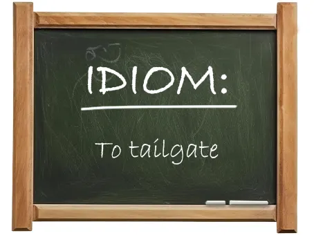 english idiom to tailgate